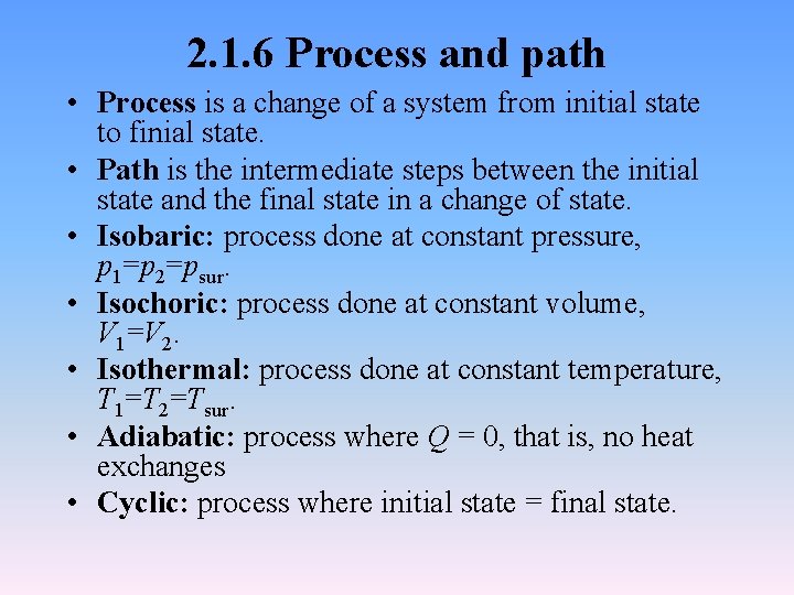 2. 1. 6 Process and path • Process is a change of a system