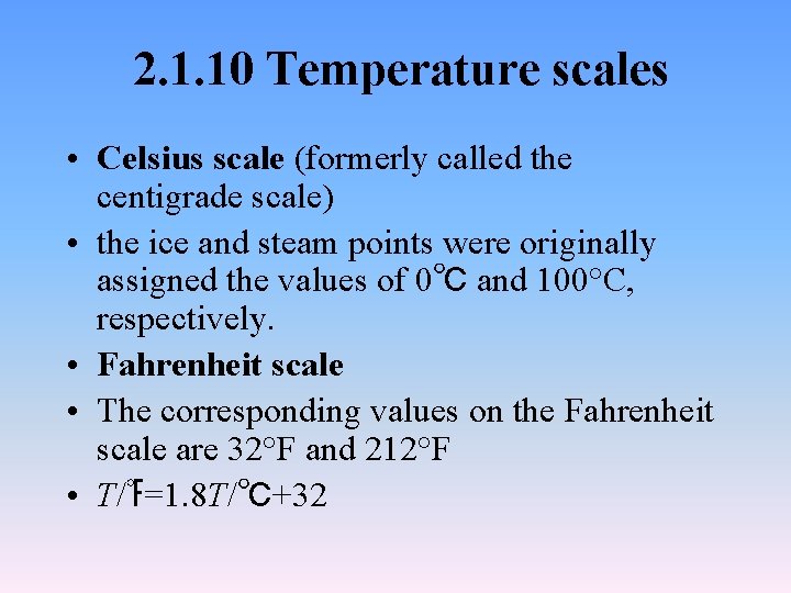 2. 1. 10 Temperature scales • Celsius scale (formerly called the centigrade scale) •