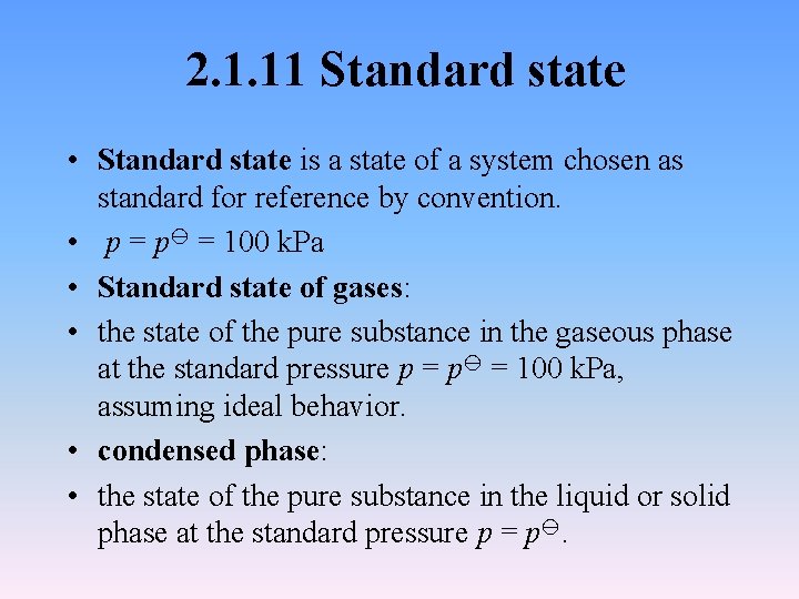 2. 1. 11 Standard state • Standard state is a state of a system