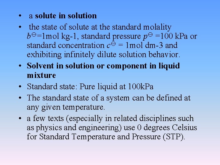  • a solute in solution • the state of solute at the standard