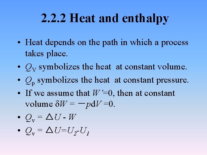 2. 2. 2 Heat and enthalpy • Heat depends on the path in which
