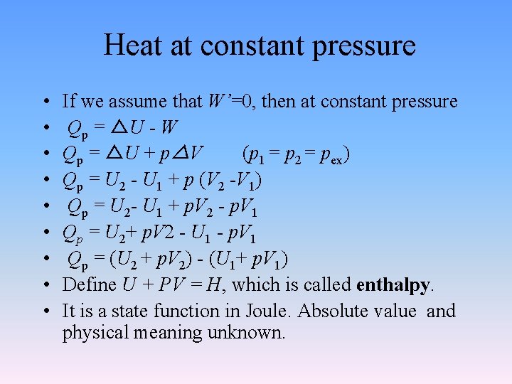 Heat at constant pressure • • • If we assume that W’=0, then at