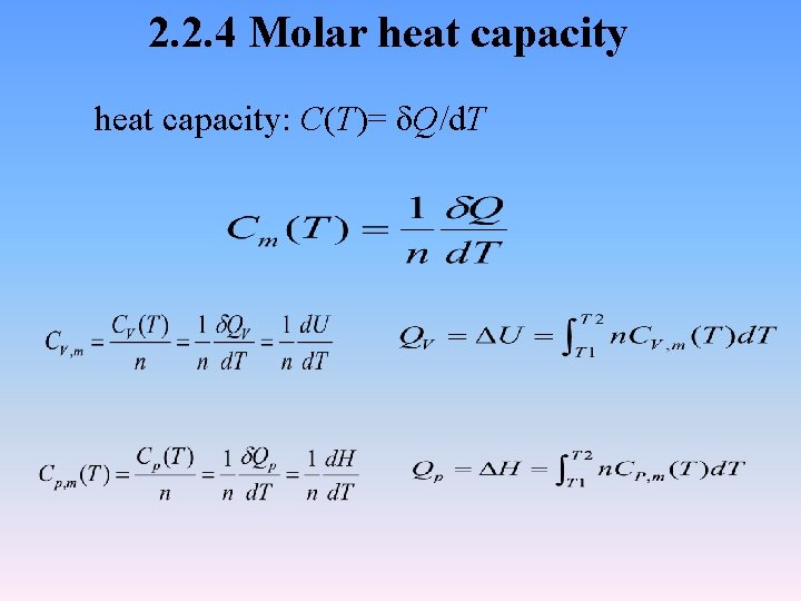 2. 2. 4 Molar heat capacity: C(T)= δQ/d. T 