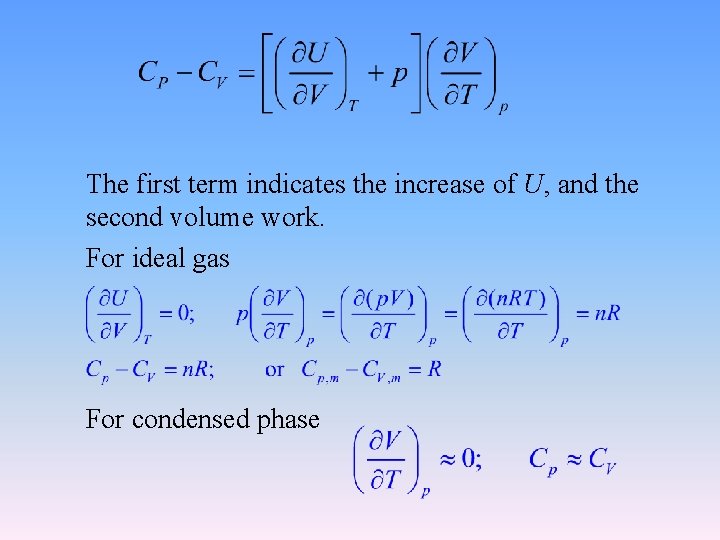 The first term indicates the increase of U, and the second volume work. For