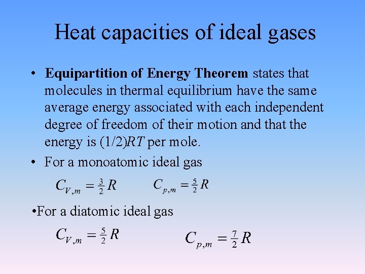 Heat capacities of ideal gases • Equipartition of Energy Theorem states that molecules in