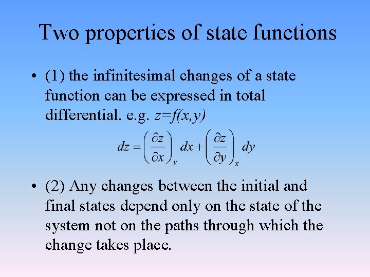 Two properties of state functions • (1) the infinitesimal changes of a state function