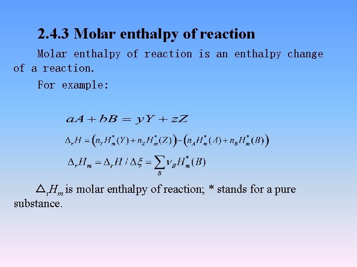 2. 4. 3 Molar enthalpy of reaction is an enthalpy change of a reaction.