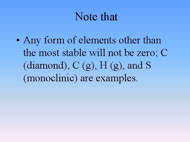 Note that • Any form of elements other than the most stable will not
