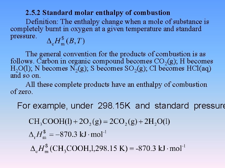 2. 5. 2 Standard molar enthalpy of combustion Definition: The enthalpy change when a
