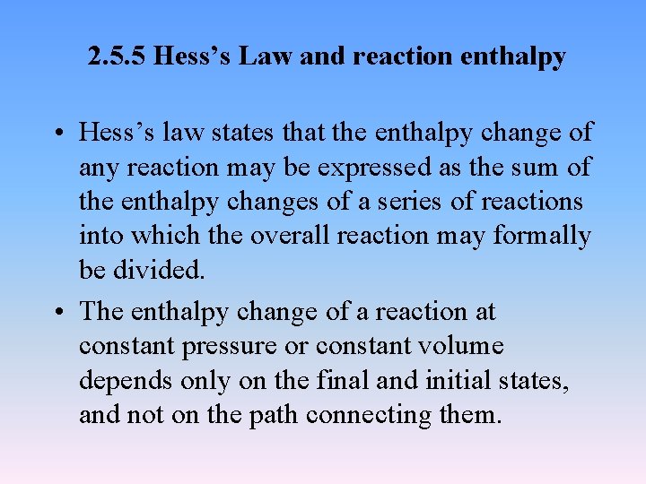 2. 5. 5 Hess’s Law and reaction enthalpy • Hess’s law states that the