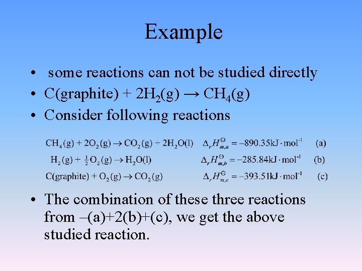 Example • some reactions can not be studied directly • C(graphite) + 2 H