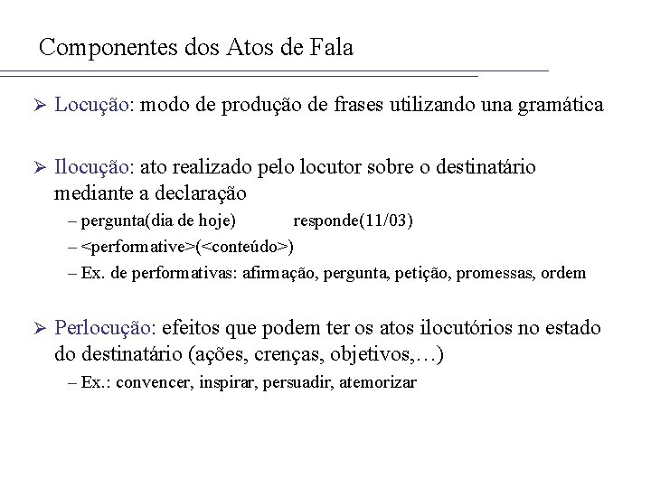 Componentes dos Atos de Fala Ø Locução: modo de produção de frases utilizando una