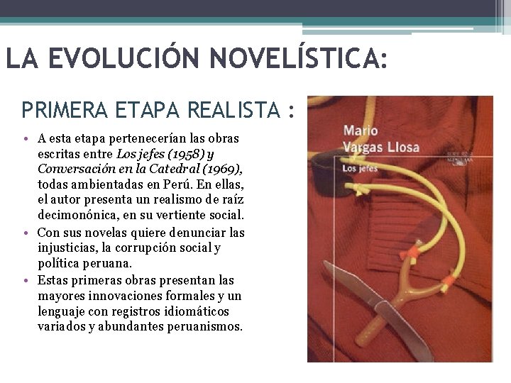 LA EVOLUCIÓN NOVELÍSTICA: PRIMERA ETAPA REALISTA : • A esta etapa pertenecerían las obras