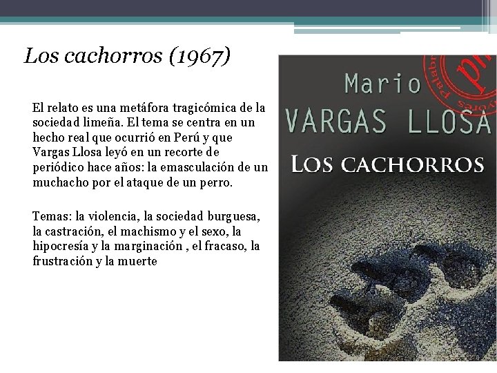 Los cachorros (1967) El relato es una metáfora tragicómica de la sociedad limeña. El