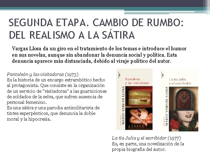 SEGUNDA ETAPA. CAMBIO DE RUMBO: DEL REALISMO A LA SÁTIRA Vargas Llosa da un