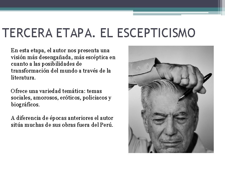 TERCERA ETAPA. EL ESCEPTICISMO En esta etapa, el autor nos presenta una visión más