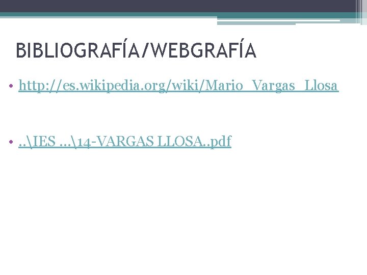 BIBLIOGRAFÍA/WEBGRAFÍA • http: //es. wikipedia. org/wiki/Mario_Vargas_Llosa • . . IES …14 -VARGAS LLOSA. .