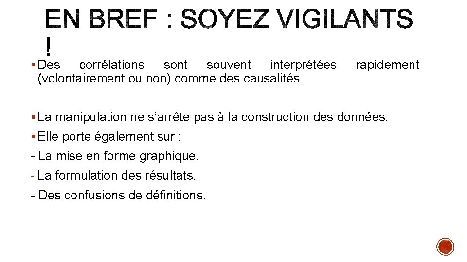 § Des corrélations sont souvent interprétées (volontairement ou non) comme des causalités. rapidement §