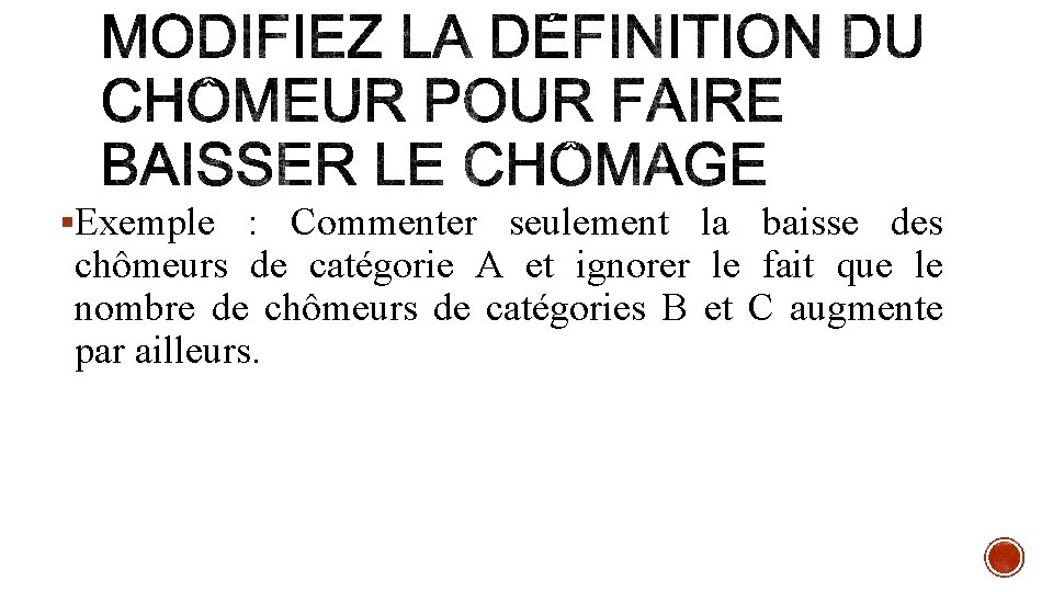 §Exemple : Commenter seulement la baisse des chômeurs de catégorie A et ignorer le