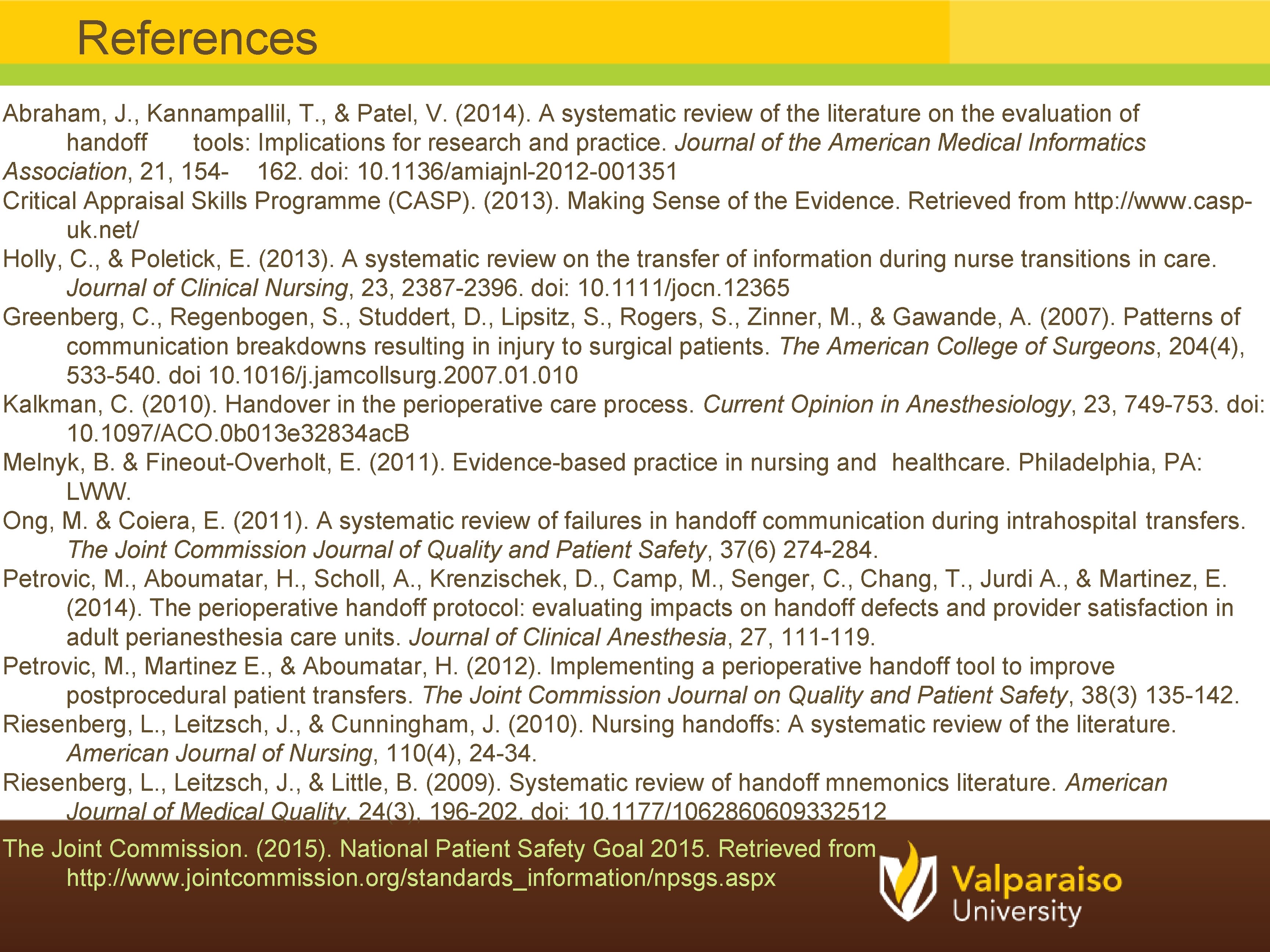 References Abraham, J. , Kannampallil, T. , & Patel, V. (2014). A systematic review