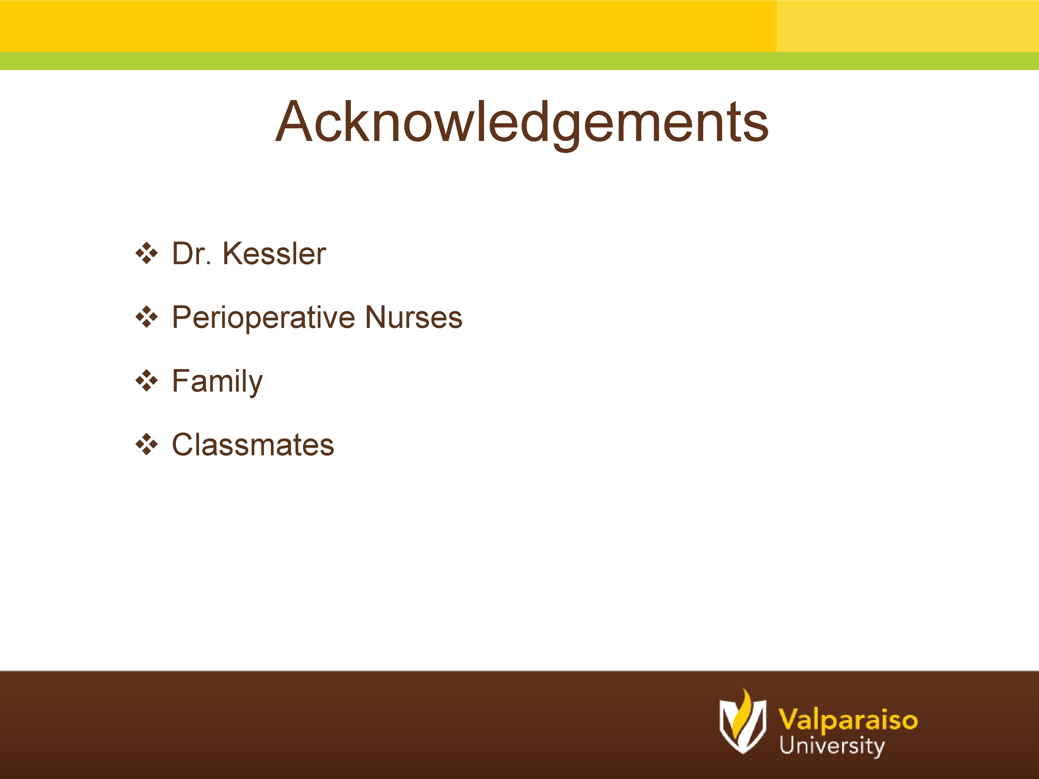 Acknowledgements v Dr. Kessler v Perioperative Nurses v Family v Classmates 