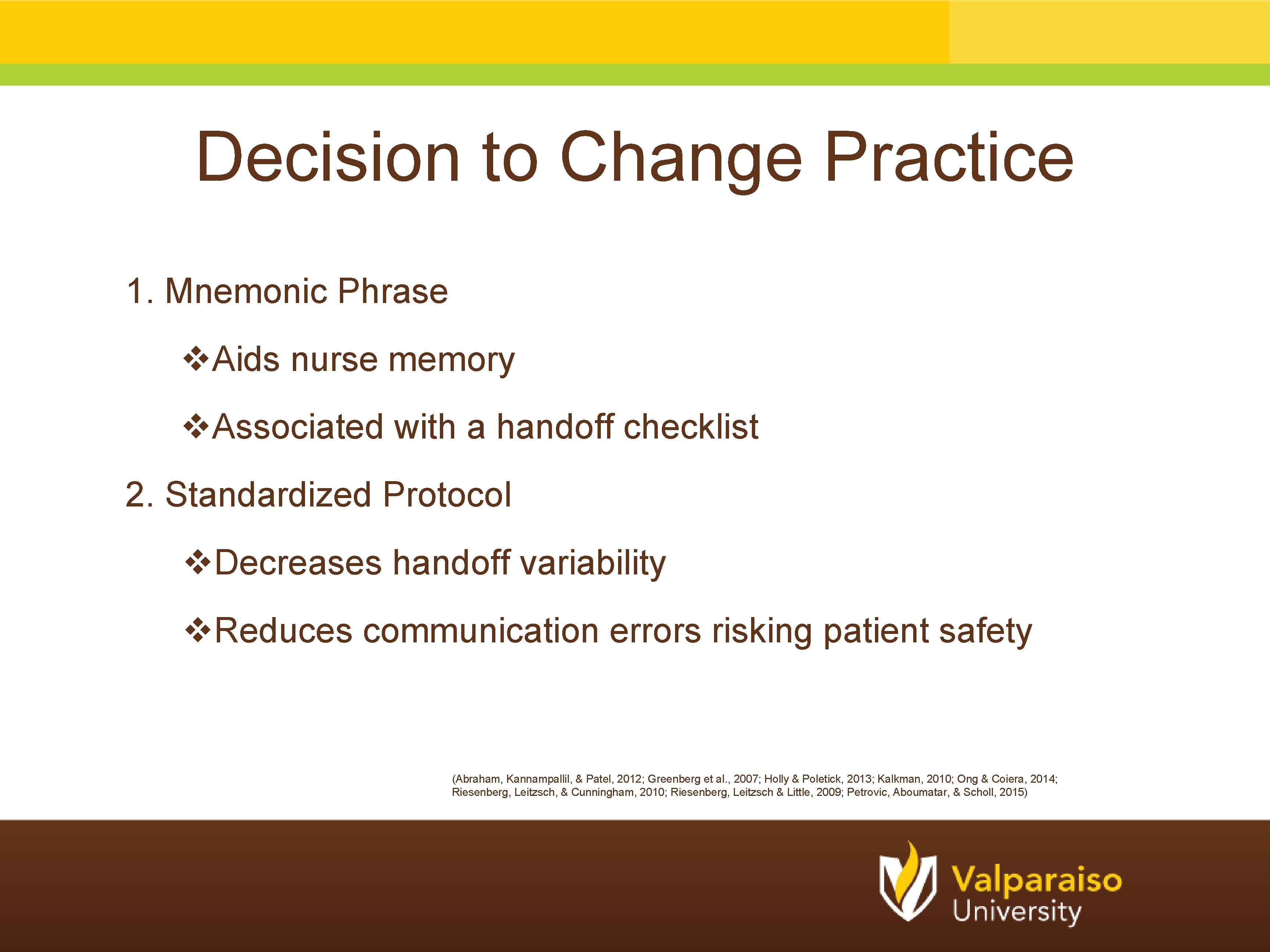 Decision to Change Practice 1. Mnemonic Phrase v. Aids nurse memory v. Associated with