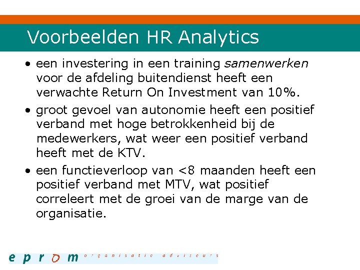 Voorbeelden HR Analytics • een investering in een training samenwerken voor de afdeling buitendienst