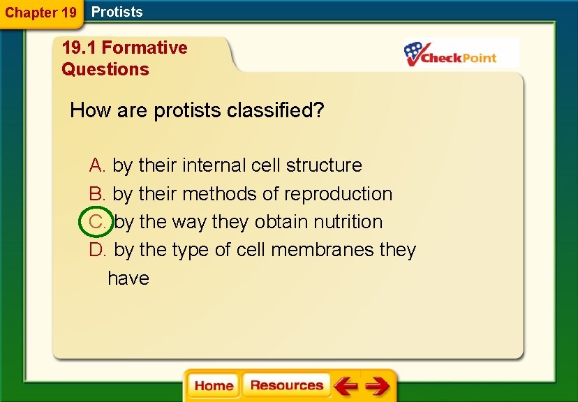 Chapter 19 Protists 19. 1 Formative Questions How are protists classified? A. by their