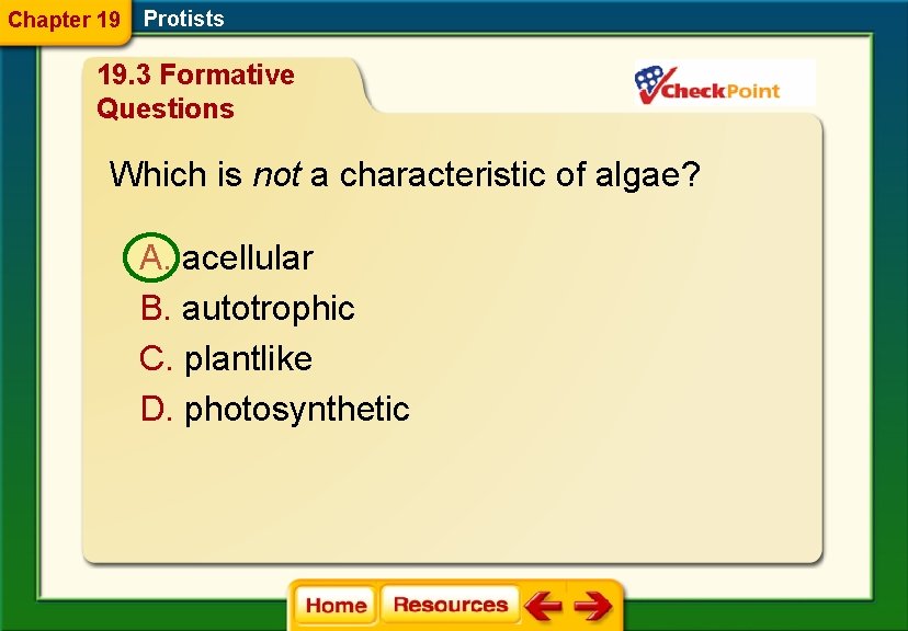 Chapter 19 Protists 19. 3 Formative Questions Which is not a characteristic of algae?