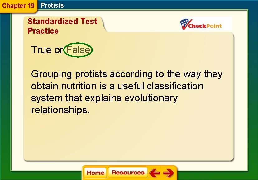 Chapter 19 Protists Standardized Test Practice True or False Grouping protists according to the