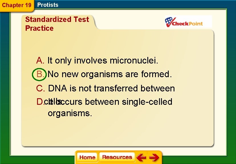 Chapter 19 Protists Standardized Test Practice A. It only involves micronuclei. B. No new