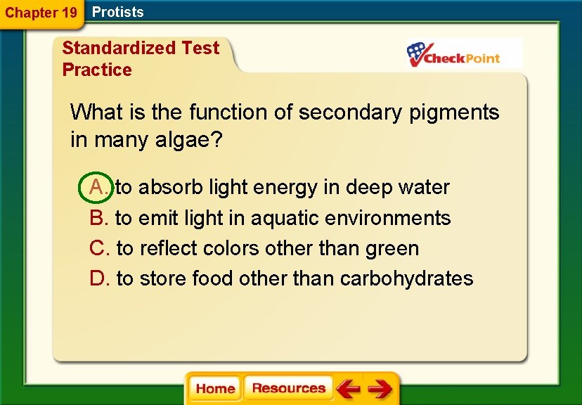 Chapter 19 Protists Standardized Test Practice What is the function of secondary pigments in