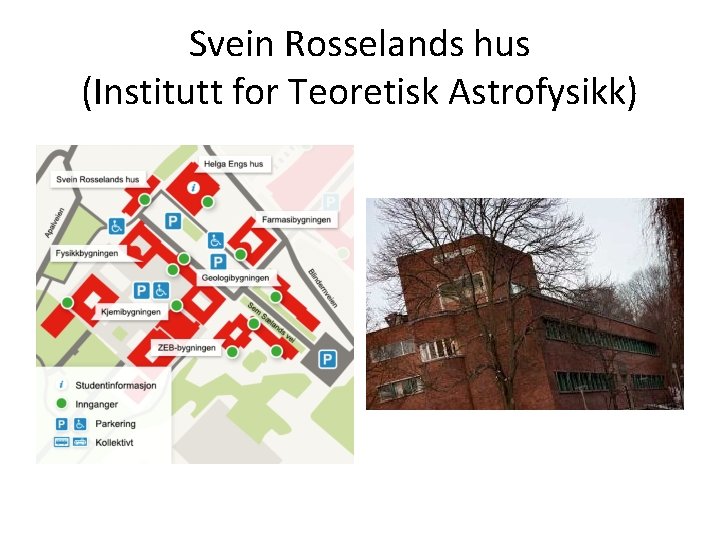 Svein Rosselands hus (Institutt for Teoretisk Astrofysikk) 