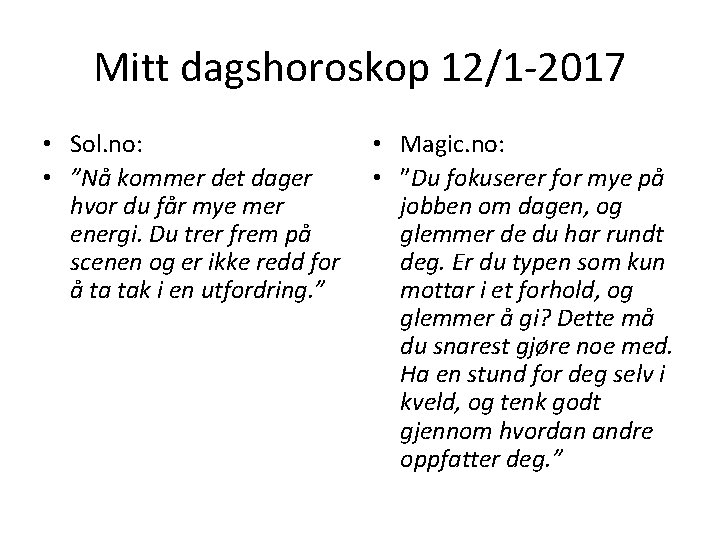 Mitt dagshoroskop 12/1 -2017 • Sol. no: • ”Nå kommer det dager hvor du