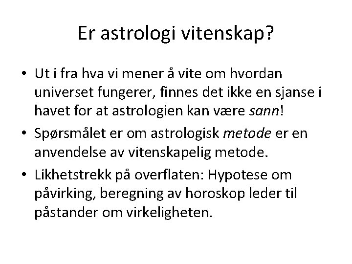 Er astrologi vitenskap? • Ut i fra hva vi mener å vite om hvordan