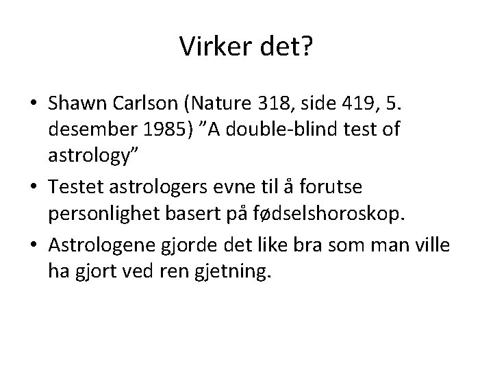 Virker det? • Shawn Carlson (Nature 318, side 419, 5. desember 1985) ”A double-blind