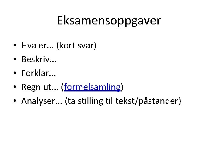 Eksamensoppgaver • • • Hva er. . . (kort svar) Beskriv. . . Forklar.