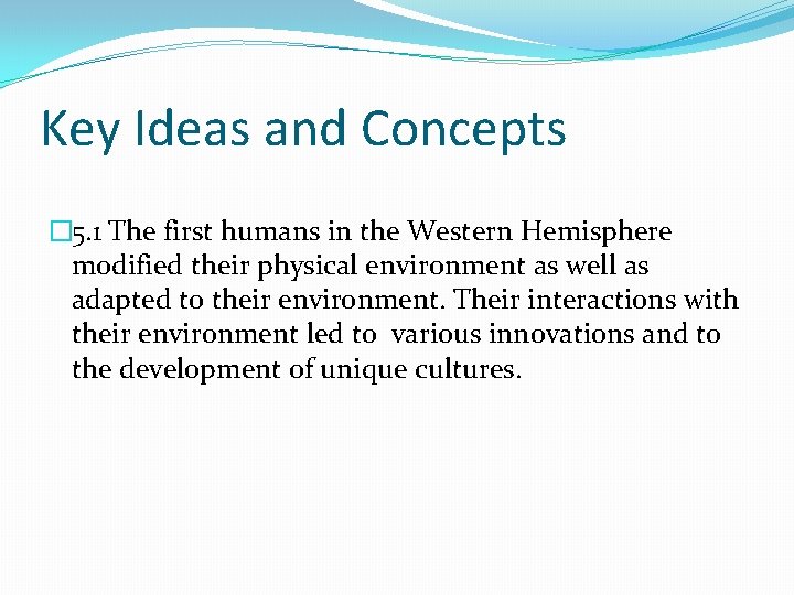 Key Ideas and Concepts � 5. 1 The first humans in the Western Hemisphere Key Ideas and Concepts � 5. 1 The first humans in the Western Hemisphere