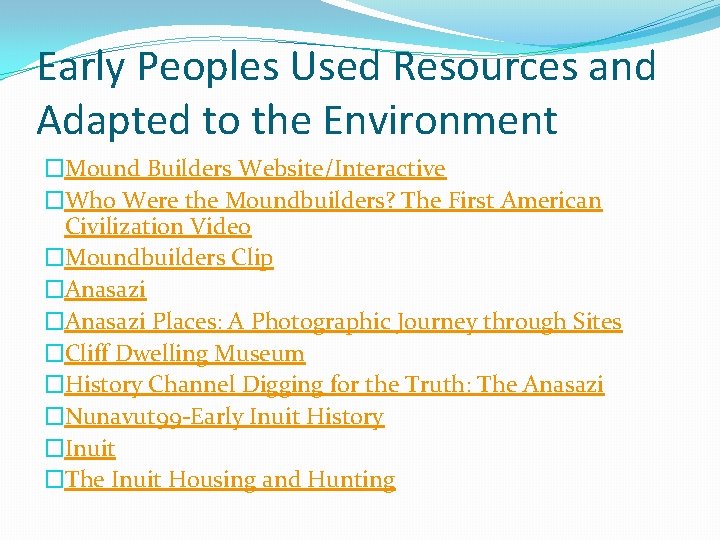 Early Peoples Used Resources and Adapted to the Environment �Mound Builders Website/Interactive �Who Were Early Peoples Used Resources and Adapted to the Environment �Mound Builders Website/Interactive �Who Were