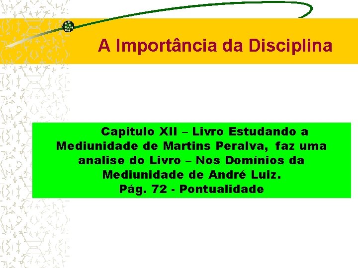 A Importância da Disciplina Capitulo XII – Livro Estudando a Mediunidade de Martins Peralva,
