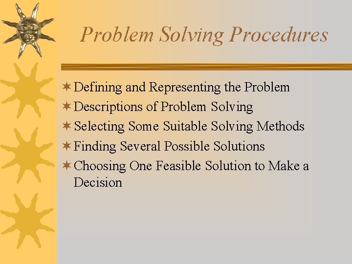 Problem Solving Procedures ¬ Defining and Representing the Problem ¬ Descriptions of Problem Solving