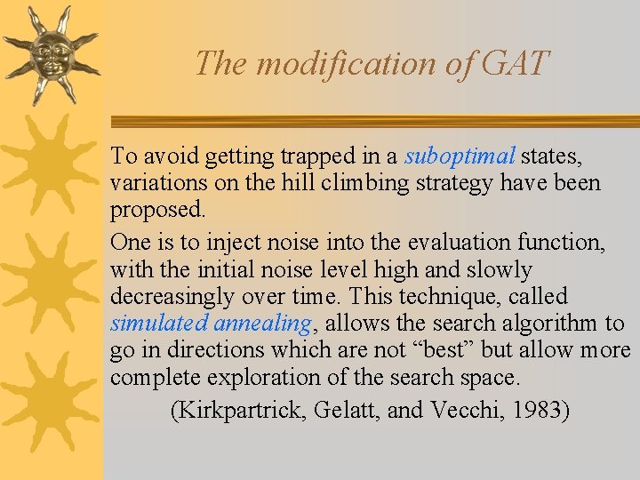 The modification of GAT To avoid getting trapped in a suboptimal states, variations on