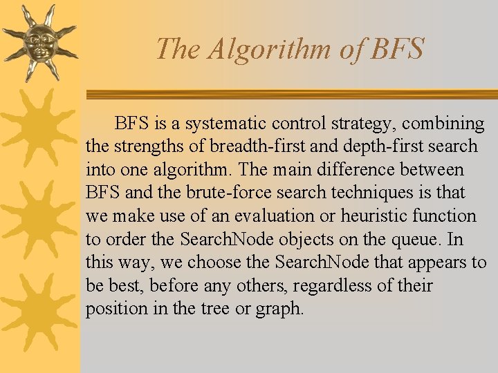 The Algorithm of BFS is a systematic control strategy, combining the strengths of breadth-first