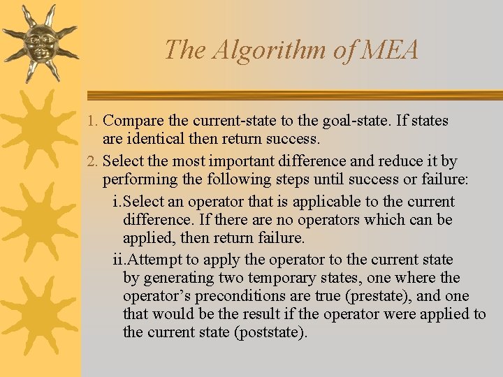 The Algorithm of MEA 1. Compare the current-state to the goal-state. If states are