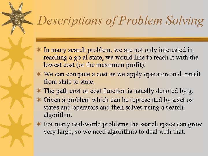 Descriptions of Problem Solving ¬ In many search problem, we are not only interested