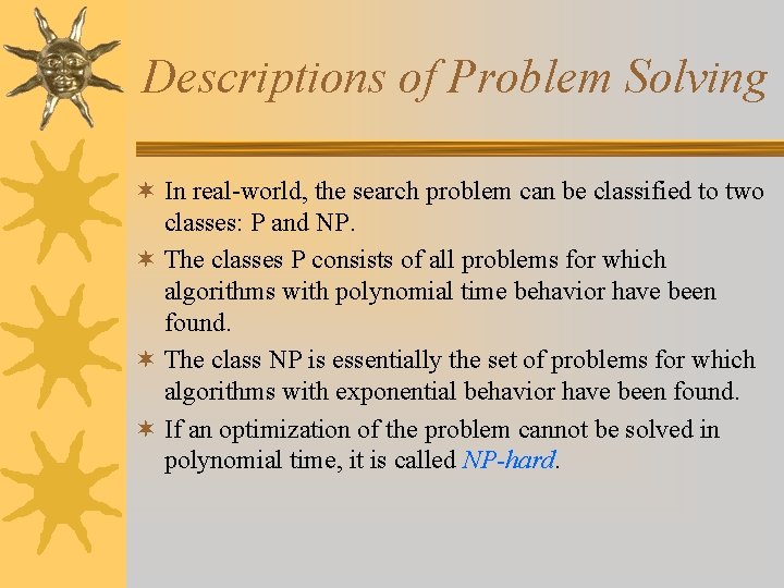 Descriptions of Problem Solving ¬ In real-world, the search problem can be classified to