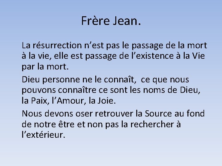 Frère Jean. La résurrection n’est pas le passage de la mort à la vie,