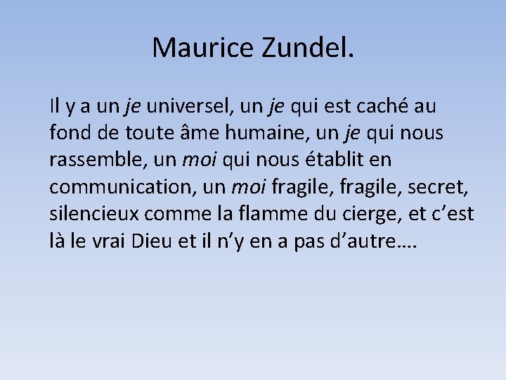 Maurice Zundel. Il y a un je universel, un je qui est caché au