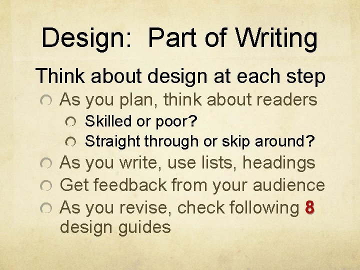 Design: Part of Writing Think about design at each step As you plan, think