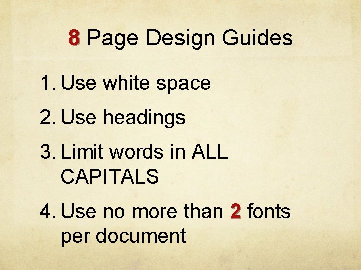 8 Page Design Guides 1. Use white space 2. Use headings 3. Limit words